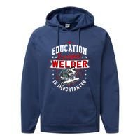 Funny Education Is Important But Welder Welding Importanter Performance Fleece Hoodie