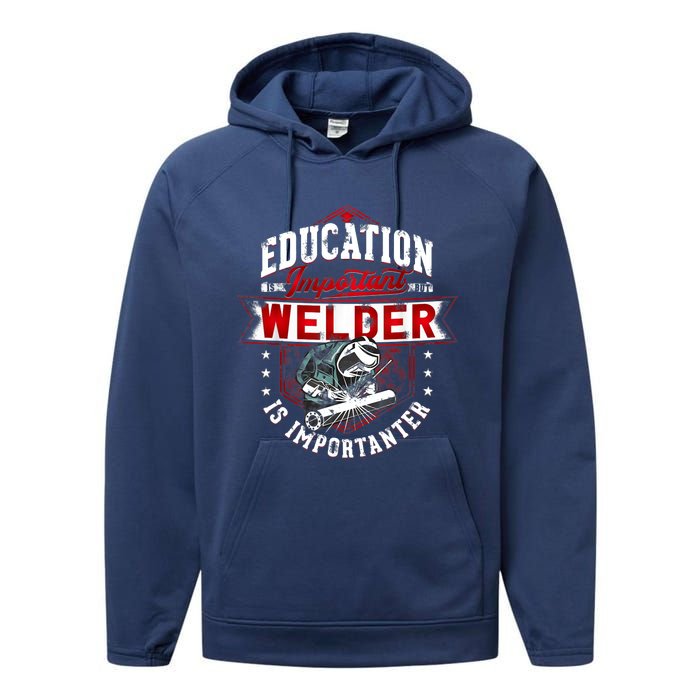 Funny Education Is Important But Welder Welding Importanter Performance Fleece Hoodie