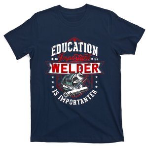 Funny Education Is Important But Welder Welding Importanter T-Shirt