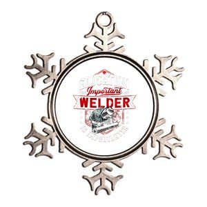 Funny Education Is Important But Welder Welding Importanter Metallic Star Ornament