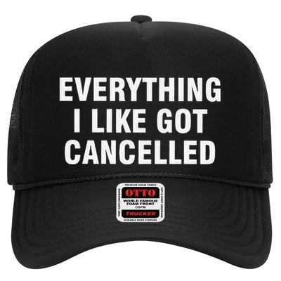 Funny Everything I Like Got Cancelled Trucker Hat