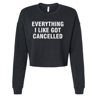 Funny Everything I Like Got Cancelled Cropped Pullover Crew