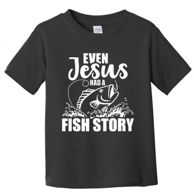 Fishing Even Jesus had a fish story Toddler T-Shirt