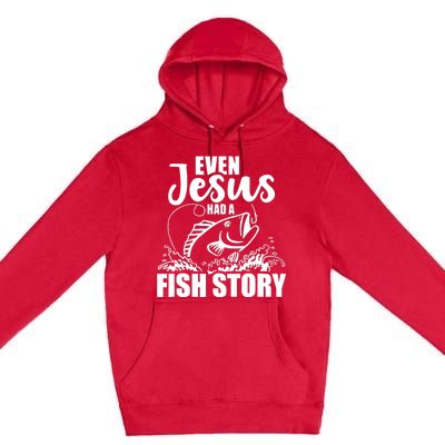 Fishing Even Jesus had a fish story Premium Pullover Hoodie