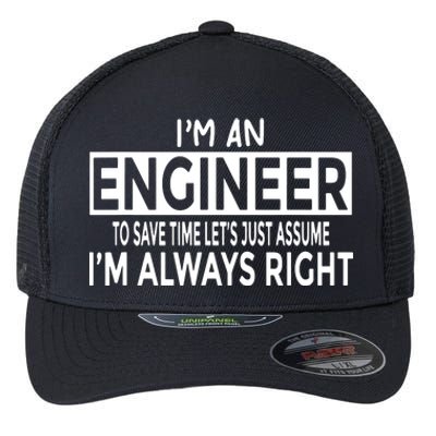 Funny Engineer Just Assume Im Always Right Flexfit Unipanel Trucker Cap