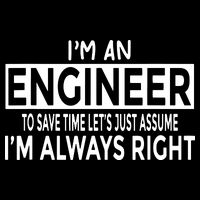 Funny Engineer Just Assume Im Always Right Backpack