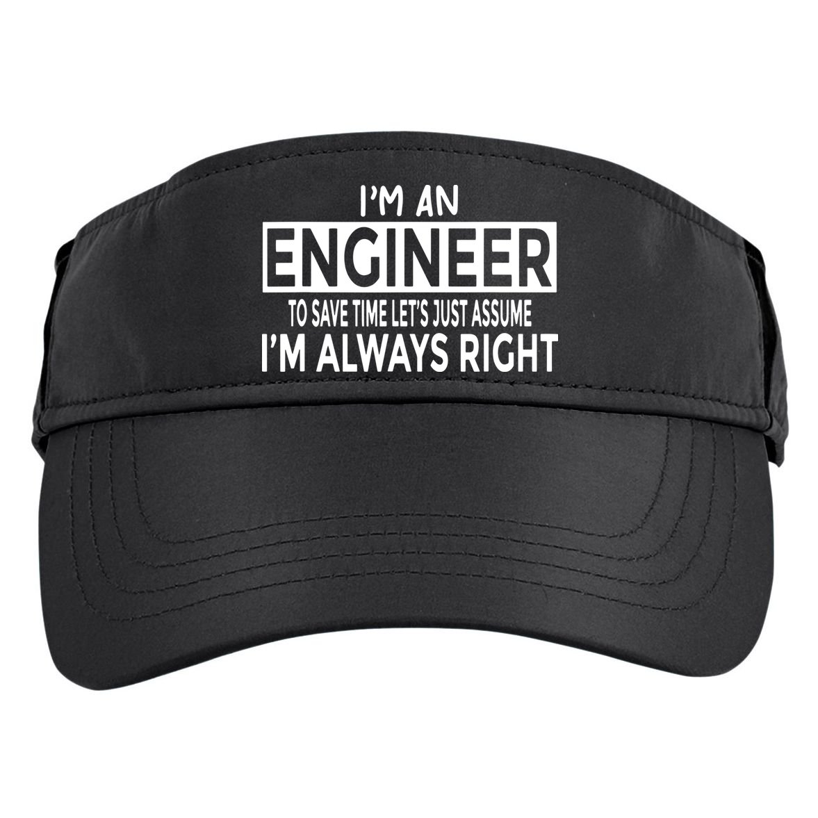 Funny Engineer Just Assume Im Always Right Adult Drive Performance Visor