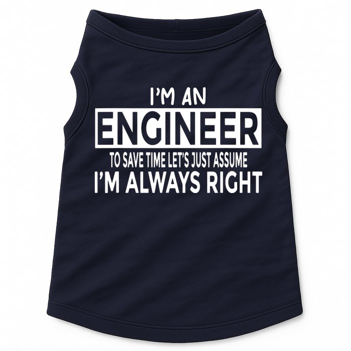 Funny Engineer Just Assume Im Always Right Doggie Tank