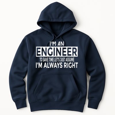 Funny Engineer Just Assume Im Always Right Hoodie