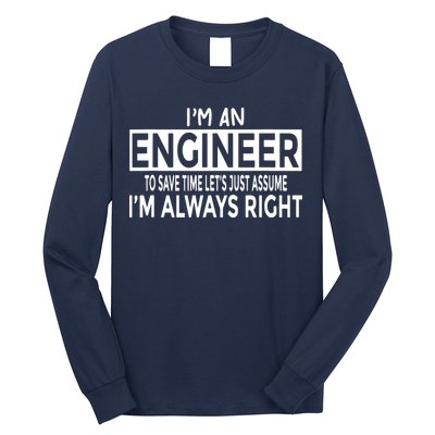 Funny Engineer Just Assume Im Always Right Long Sleeve Shirt