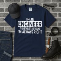 Funny Engineer Just Assume Im Always Right Tall T-Shirt