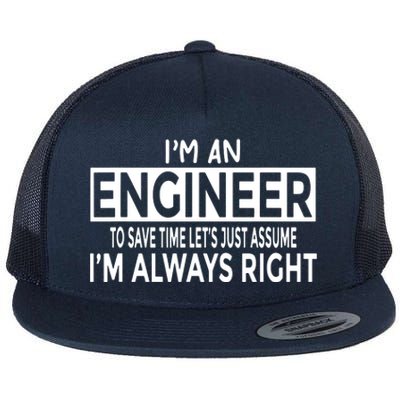 Funny Engineer Just Assume Im Always Right Flat Bill Trucker Hat