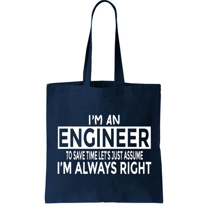 Funny Engineer Just Assume Im Always Right Bag