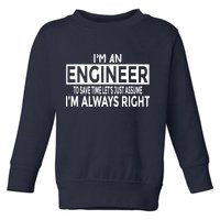 Funny Engineer Just Assume Im Always Right Toddler Sweatshirt