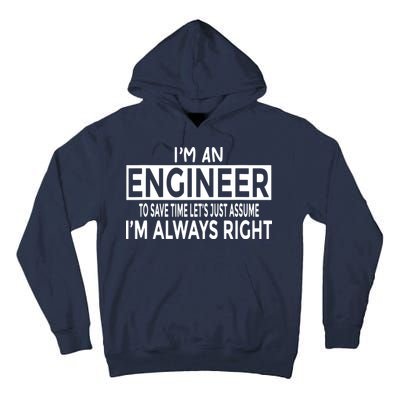 Funny Engineer Just Assume Im Always Right Tall Hoodie
