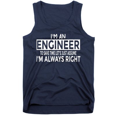 Funny Engineer Just Assume Im Always Right Tank Top