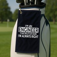 Funny Engineer Just Assume Im Always Right Golf Towel