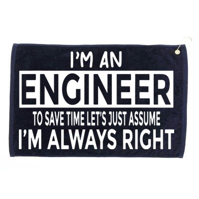 Funny Engineer Just Assume Im Always Right Grommeted Golf Towel