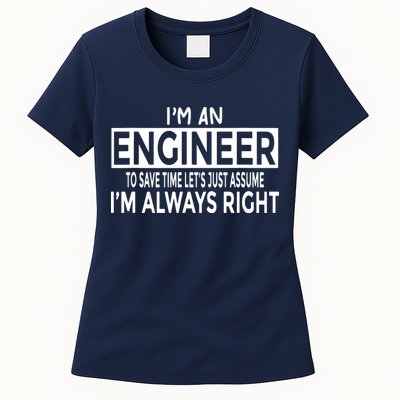 Funny Engineer Just Assume Im Always Right Womens T-Shirt