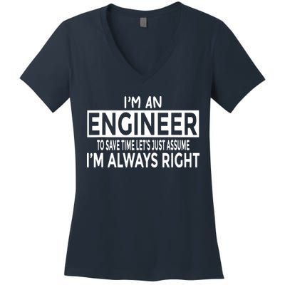 Funny Engineer Just Assume Im Always Right Women's V-Neck T-Shirt