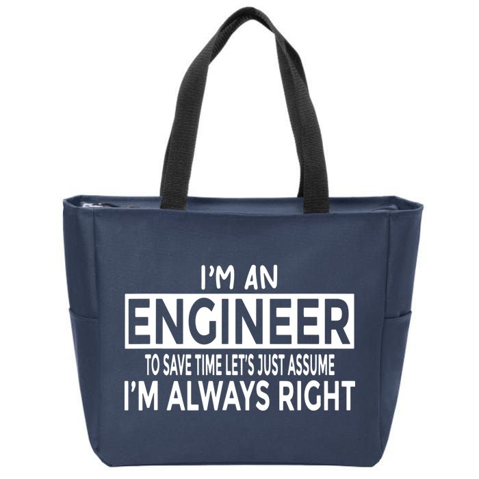 Funny Engineer Just Assume Im Always Right Zip Tote Bag