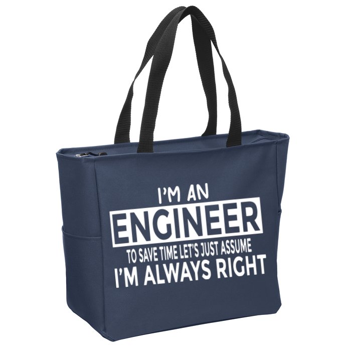 Funny Engineer Just Assume Im Always Right Zip Tote Bag