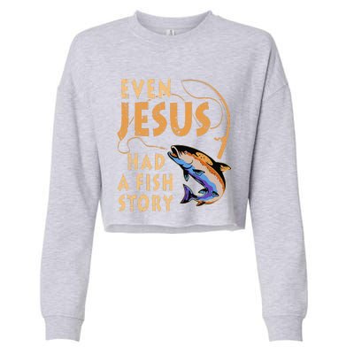 Funny Even Jesus Had A Fish Story Fishing Gift For Women Cropped Pullover Crew