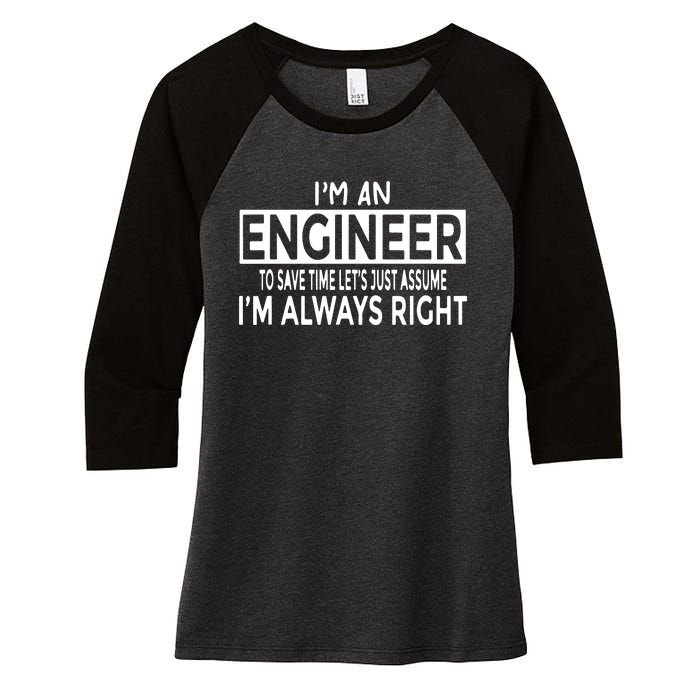 Funny Engineer Just Assume I'm Always Right Women's Tri-Blend 3/4-Sleeve Raglan Shirt