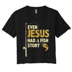 Fishing Even Jesus Had A Fish Story Funny Fishing Women's Crop Top Tee