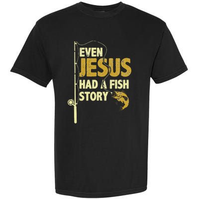 Fishing Even Jesus Had A Fish Story Funny Fishing Garment-Dyed Heavyweight T-Shirt