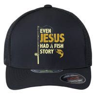 Fishing Even Jesus Had A Fish Story Funny Fishing Flexfit Unipanel Trucker Cap