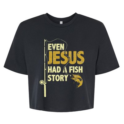 Fishing Even Jesus Had A Fish Story Funny Fishing Bella+Canvas Jersey Crop Tee