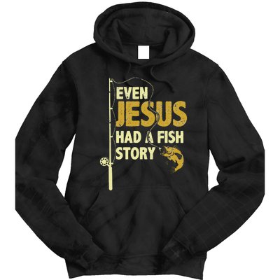 Fishing Even Jesus Had A Fish Story Funny Fishing Tie Dye Hoodie