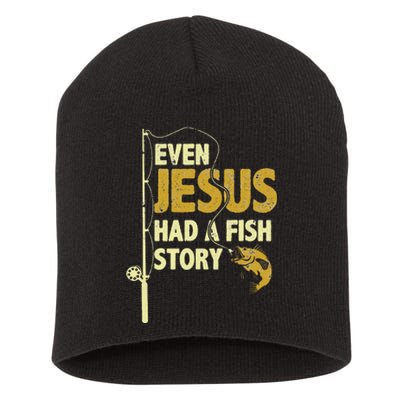 Fishing Even Jesus Had A Fish Story Funny Fishing Short Acrylic Beanie