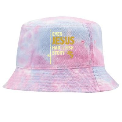 Fishing Even Jesus Had A Fish Story Funny Fishing Tie-Dyed Bucket Hat