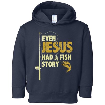 Fishing Even Jesus Had A Fish Story Funny Fishing Toddler Hoodie