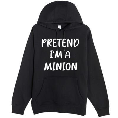 Funny Easy Lazy Halloween Pretend IM A Minion Costume Premium Pullover Hoodie