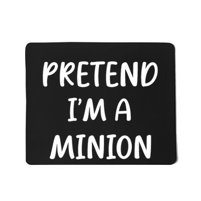 Funny Easy Lazy Halloween Pretend IM A Minion Costume Mousepad