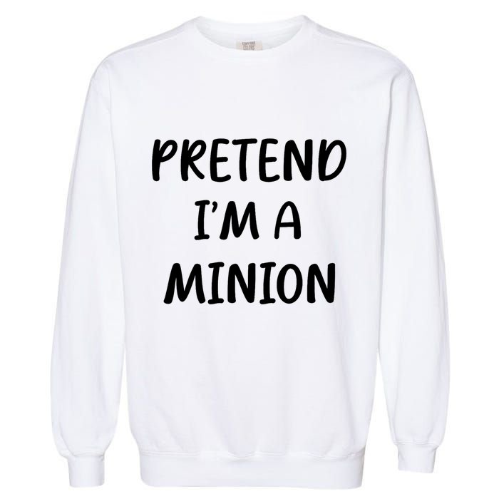 Funny Easy Lazy Halloween Pretend IM A Minion Costume Garment-Dyed Sweatshirt