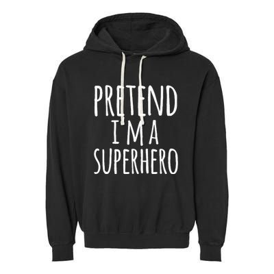 Funny Easy Lazy Halloween Pretend IM A Superhero Garment-Dyed Fleece Hoodie