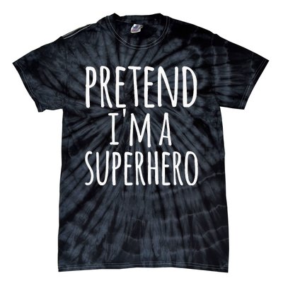 Funny Easy Lazy Halloween Pretend IM A Superhero Tie-Dye T-Shirt