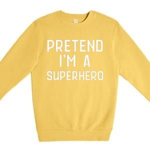 Funny Easy Lazy Halloween PRETEND IM A SUPERHERO Costume Premium Crewneck Sweatshirt