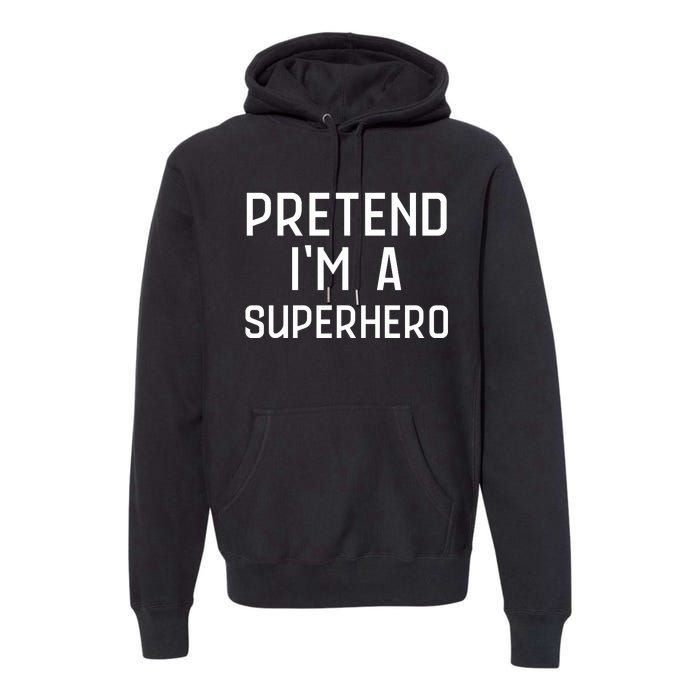 Funny Easy Lazy Halloween PRETEND IM A SUPERHERO Costume Premium Hoodie