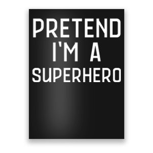 Funny Easy Lazy Halloween PRETEND IM A SUPERHERO Costume Poster