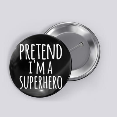 Funny Easy Lazy Halloween PRETEND IM A SUPERHERO Costume Button