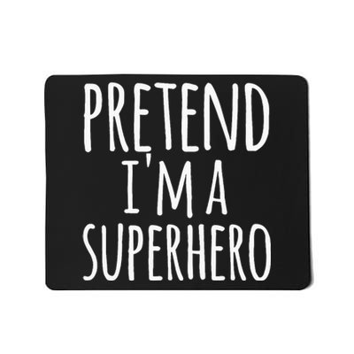 Funny Easy Lazy Halloween PRETEND IM A SUPERHERO Costume Mousepad