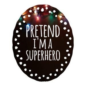 Funny Easy Lazy Halloween PRETEND IM A SUPERHERO Costume Ceramic Oval Ornament