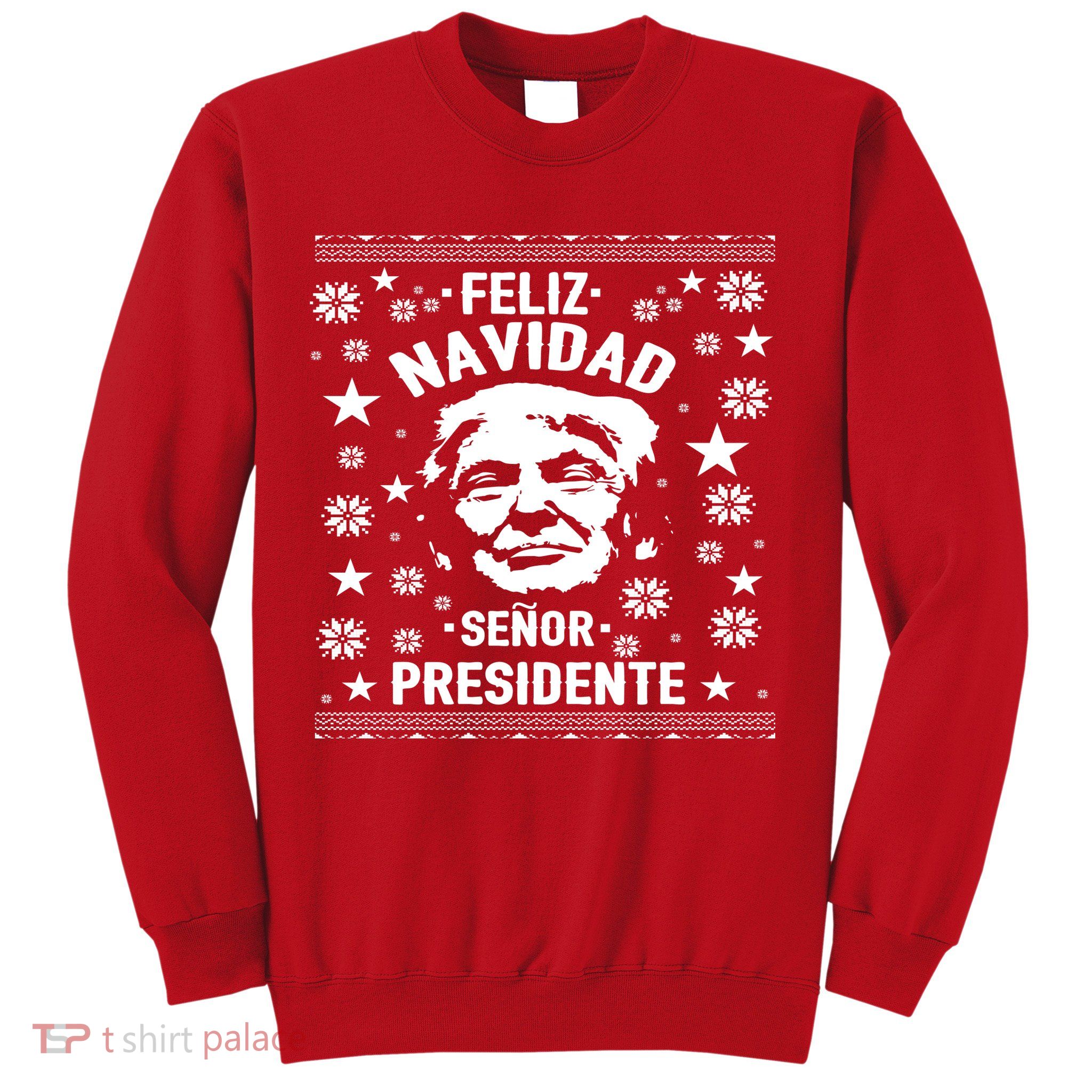 Feliz Navidad Senor President Donald Trump Sweatshirt