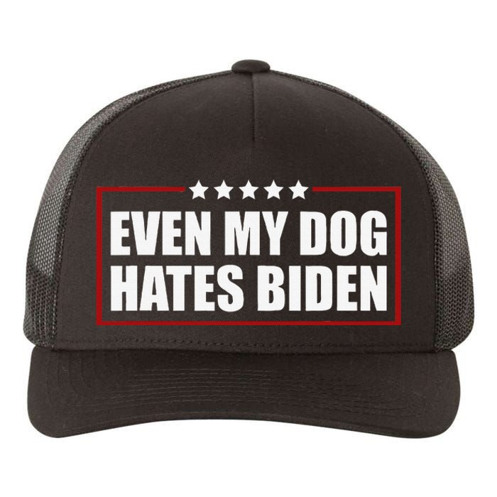 Funny Even My Dog Hates Biden Sarcastic Political Joke Yupoong Adult 5-Panel Trucker Hat