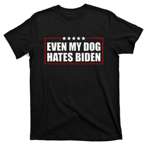 Funny Even My Dog Hates Biden Sarcastic Political Joke T-Shirt